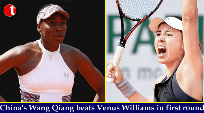 China’s Wang Qiang beats Venus Williams in first round