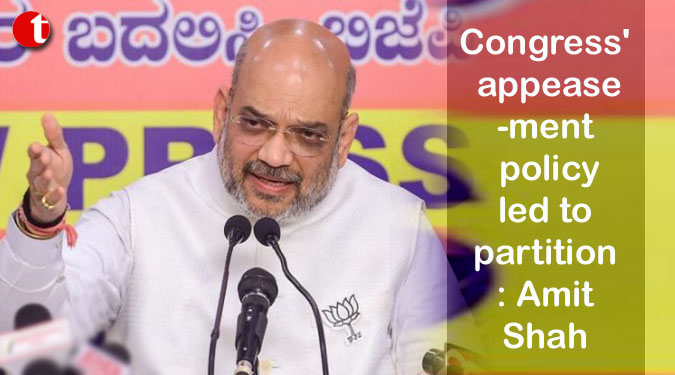 Congress' appeasement policy led to partition: Amit Shah