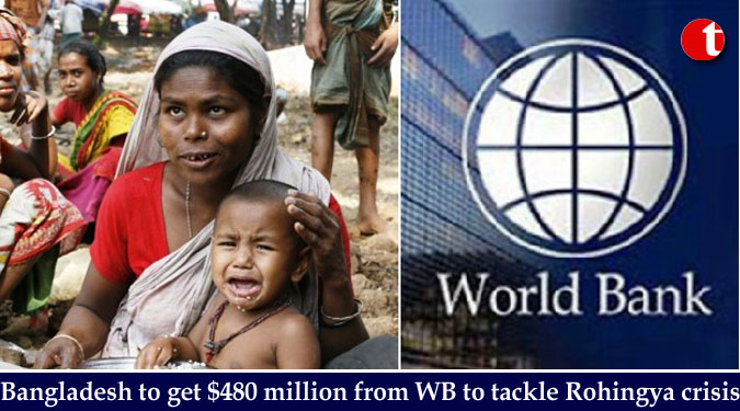 Bangladesh to get $480 million from World Bank to tackle Rohingya crisis