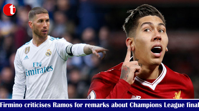 Firmino criticises Ramos for remarks about Champions League final