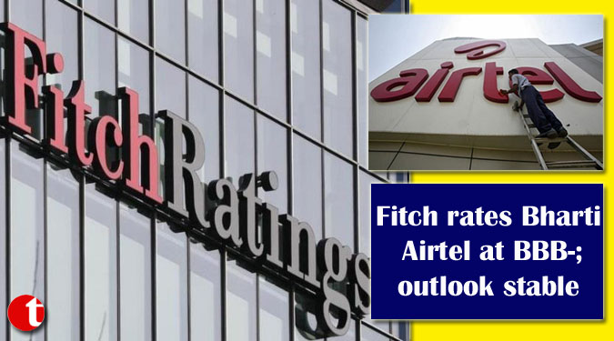 Fitch rates Bharti Airtel at BBB-; outlook stable