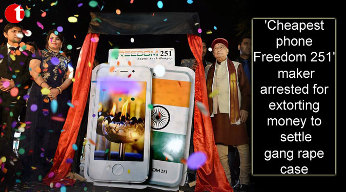 'Cheapest phone Freedom 251' maker arrested for extorting money to settle gang rape case