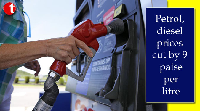 Petrol, diesel prices cut by 9 paise per litre