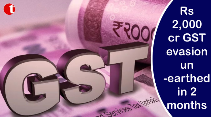 Rs 2,000 cr GST evasion unearthed in 2 months