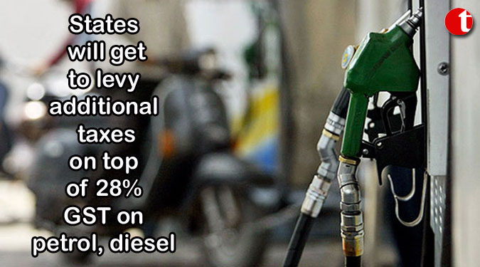 States will get to levy additional taxes on top of 28% GST on petrol, diesel