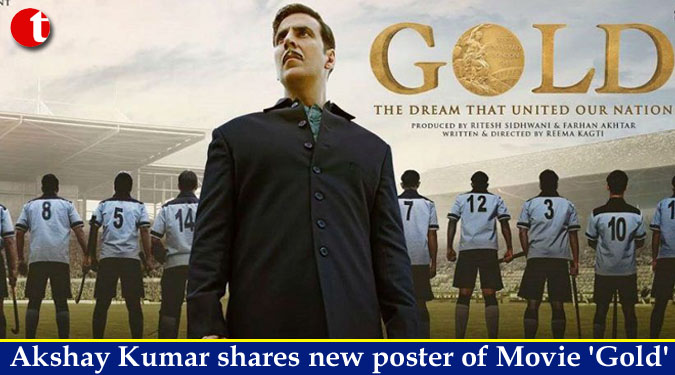 Akshay Kumar shares new poster of Movie 'Gold'