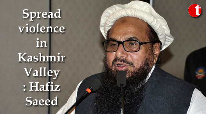 Spread violence in Kashmir Valley: Hafiz Saeed