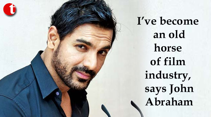I’ve become an old horse of film industry, says John Abraham
