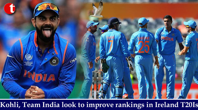 Kohli, Team India look to improve rankings in Ireland T20Is