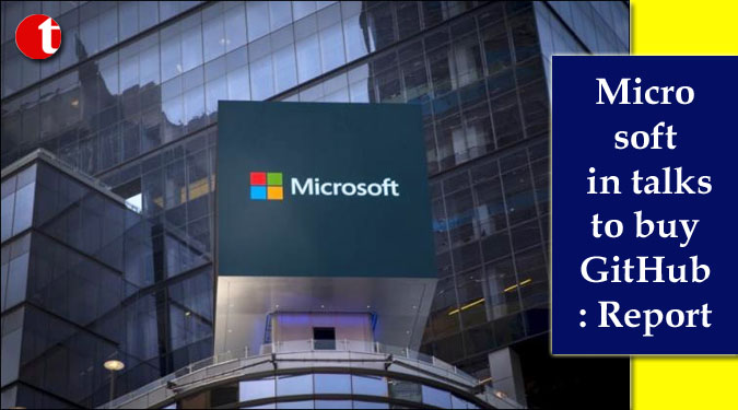 Microsoft in talks to buy GitHub: Report