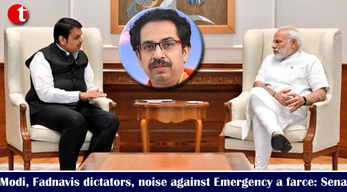 Modi, Fadnavis dictators, noise against Emergency a farce: Sena