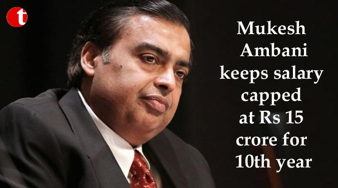 Mukesh Ambani keeps salary capped at Rs 15 crore for 10th year