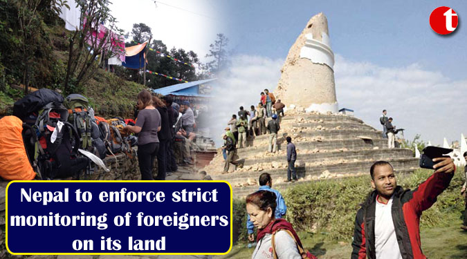 Nepal to enforce strict monitoring of foreigners on its land
