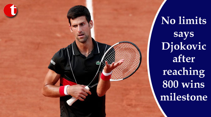 No limits says Djokovic after reaching 800 wins milestone