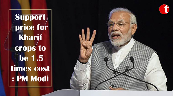 Support price for Kharif crops to be 1.5 times cost: PM Modi