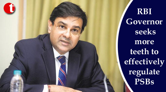 RBI Governor seeks more teeth to effectively regulate PSBs