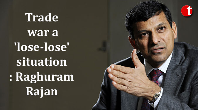 Trade war a ‘lose-lose’ situation: Raghuram Rajan