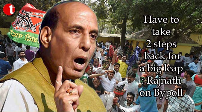 Have to take 2 steps back for a big leap: Rajnath on Bypoll