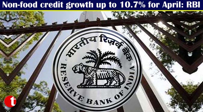 Non-food credit growth up to 10.7% for April: RBI