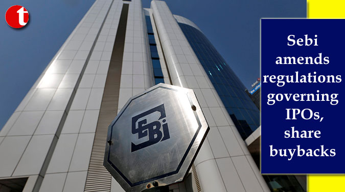 Sebi amends regulations governing IPOs, share buybacks