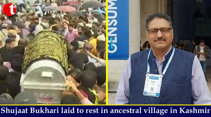 Shujaat Bukhari laid to rest in ancestral village in Kashmir