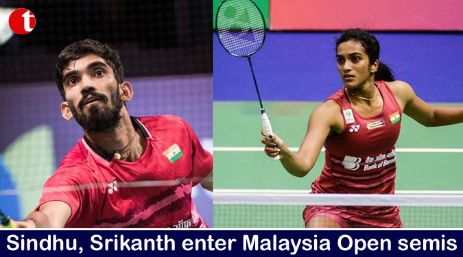 Sindhu, Srikanth enter Malaysia Open semis