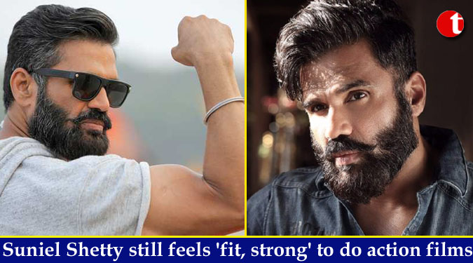 Suniel Shetty still feels ‘fit, strong’ to do action films