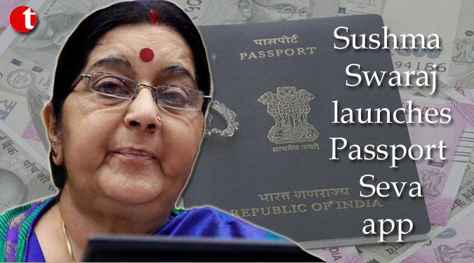 Sushma Swaraj launches Passport Seva app