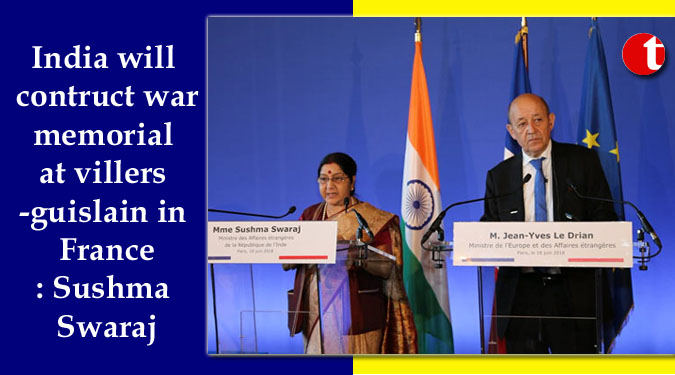 India will construct war memorial at villers-guislain in France: Sushma Swaraj