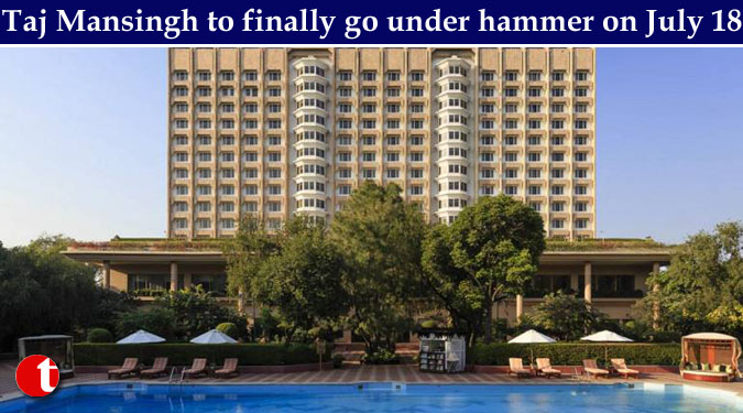 Taj Mansingh to finally go under hammer on July 18