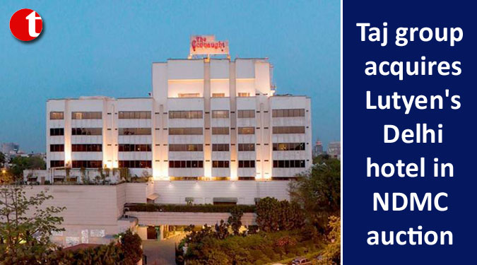 Taj group acquires Lutyen’s Delhi hotel in NDMC auction