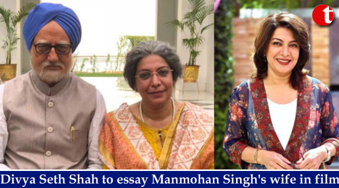 Divya Seth Shah to essay Manmohan Singh’s wife in film