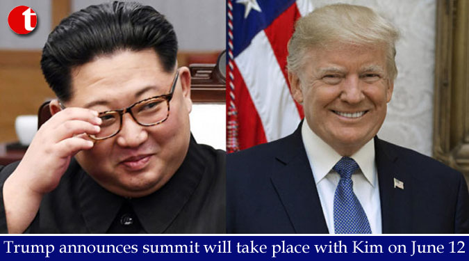 Trump announces summit will take place with Kim on June 12