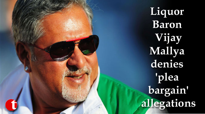 Liquor Baron Vijay Mallya denies ‘plea bargain’ allegations