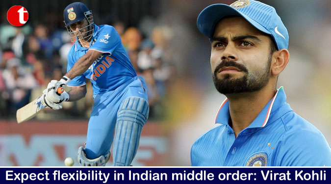 Expect flexibility in Indian middle order: Virat Kohli