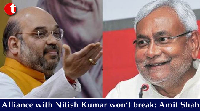 Alliance with Nitish Kumar won’t break: Amit Shah