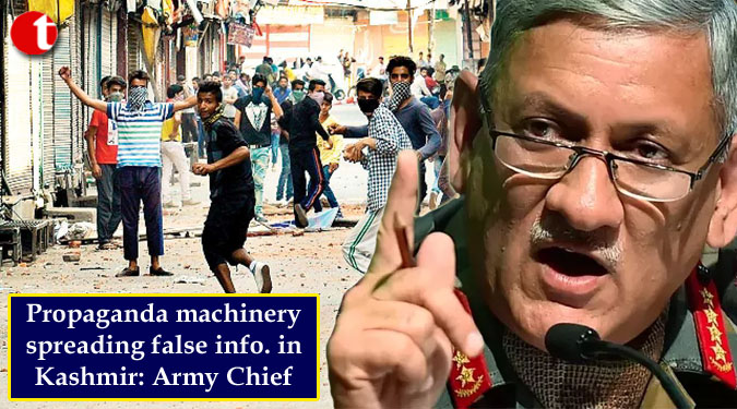 Propaganda machinery spreading false info. in Kashmir: Army Chief