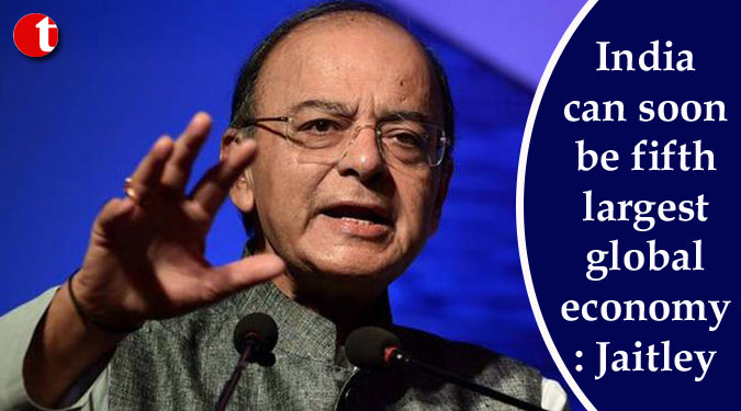 India can soon be fifth largest global economy: Jaitley