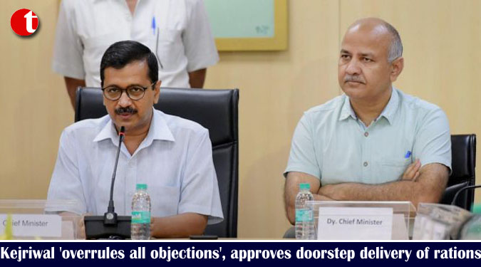 Kejriwal 'overrules all objections', approves doorstep delivery of rations