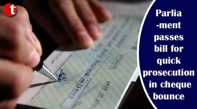 Parliament passes bill for quick prosecution in cheque bounce