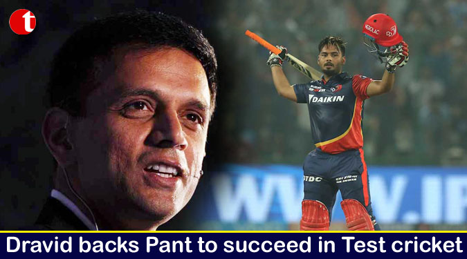 Dravid backs Pant to succeed in Test cricket