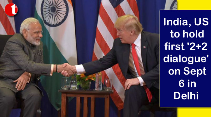 India, US to hold first ‘2+2 dialogue’ on September 6 in Delhi