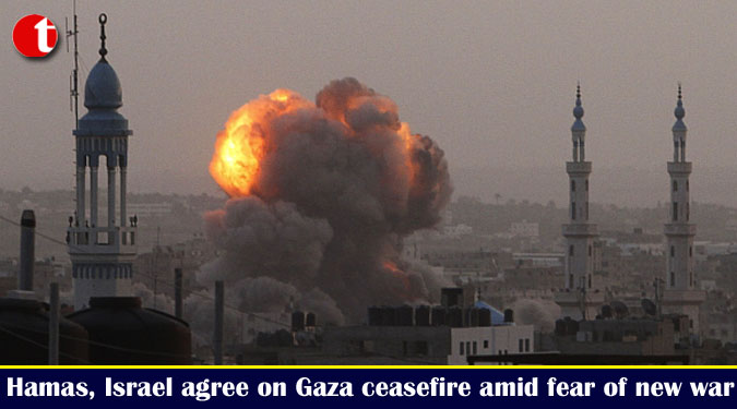 Hamas, Israel agree on Gaza ceasefire amid fear of new war