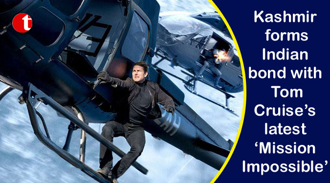 Kashmir forms Indian bond with Tom Cruise’s latest ‘Mission Impossible’