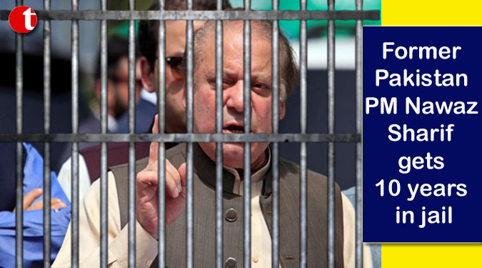 Former Pakistan PM Nawaz Sharif gets 10 years in jail