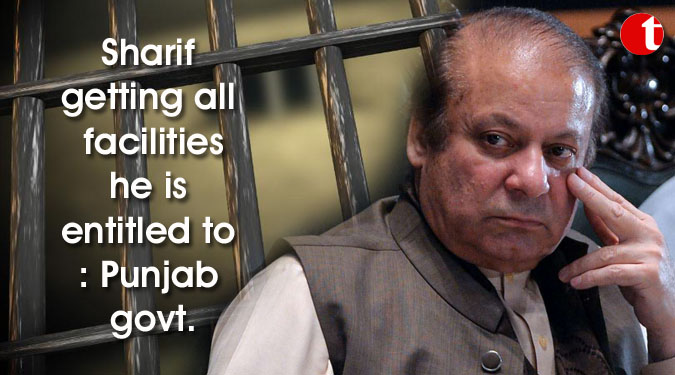 Sharif getting all facilities he is entitled to: Punjab govt.