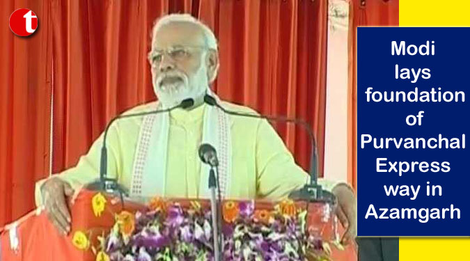 PM Modi lays foundation of Purvanchal Expressway in Azamgarh