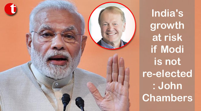 India's growth at risk if Modi is not re-elected: John Chambers