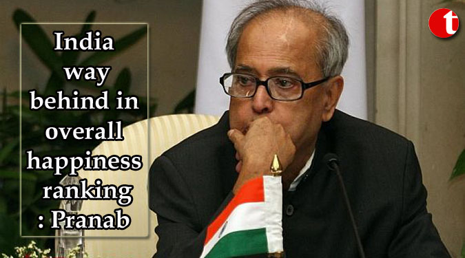 India way behind in overall happiness ranking: Pranab