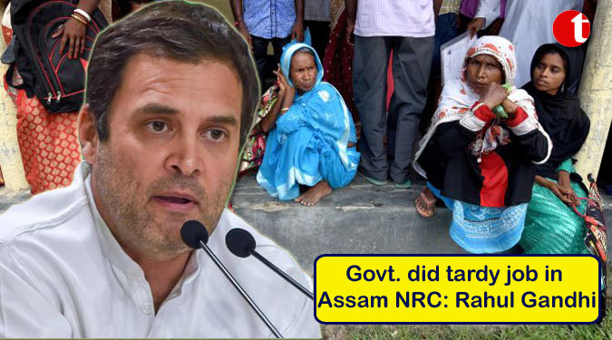 Govt. did tardy job in Assam NRC: Rahul Randhi